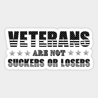 Veterans Are Not Suckers Or Losers Sticker